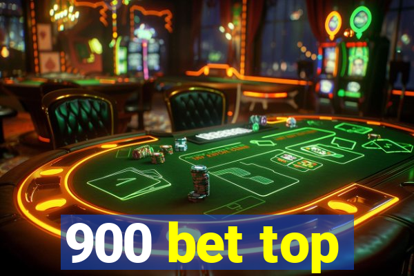 900 bet top